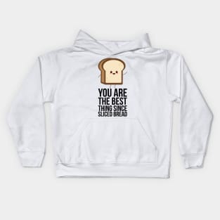 You Are The Best Thing Since Sliced Bread Kids Hoodie